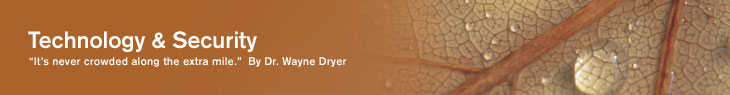 Technology & Security // It's never crowded along the extra mile. - By Wayne Dryer